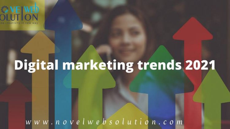 Best Digital Marketing Trends You Can’t Ignore in 2021