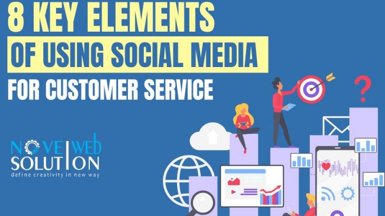 8 Key Elements of Using Social Media for Customer Service