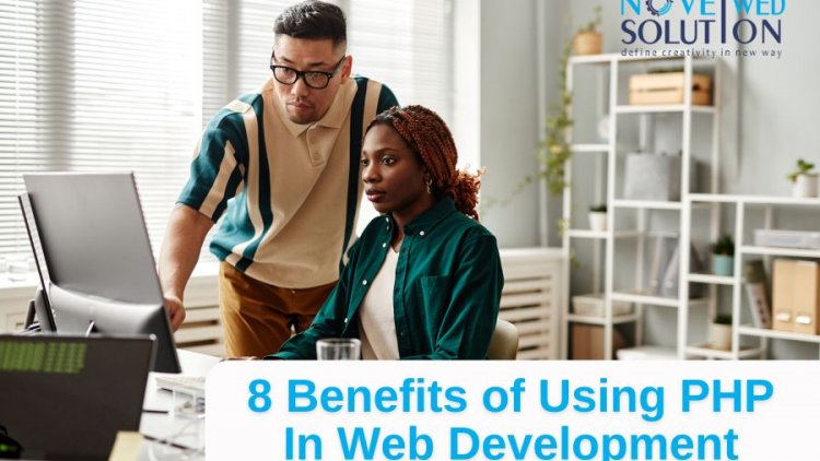 8 Benefits of Using PHP In Web Development