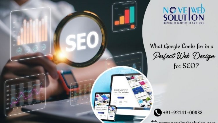 What Google Looks for in a Perfect Web Design for SEO?