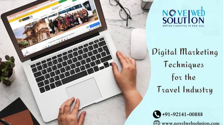 7+ Digital Marketing Techniques for the Travel Industry