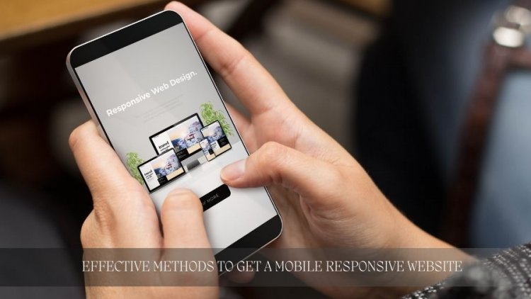 8 Effective Methods to Get a Mobile Responsive Website