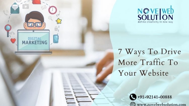 7 Ways To Drive More Traffic To Your Website