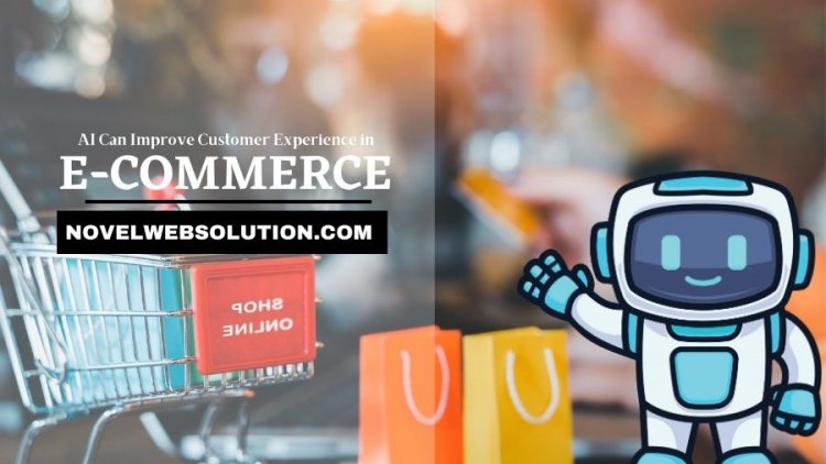 How AI Can Improve Customer Experience in E-Commerce