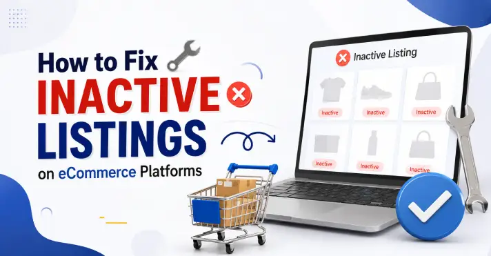How to Fix Inactive Listings on eCommerce Platforms
