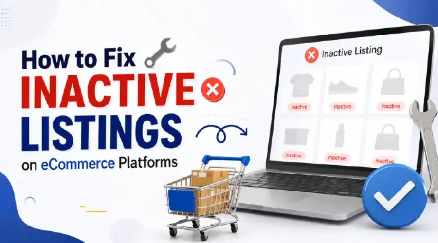 How to Fix Inactive Listings on eCommerce Platforms
