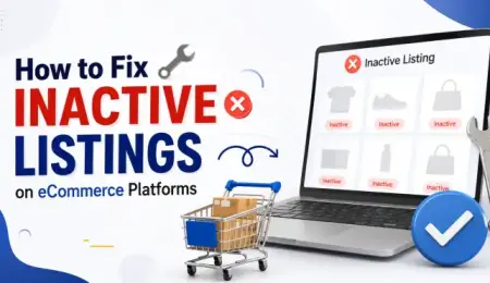 How to Fix Inactive Listings on eCommerce Platforms