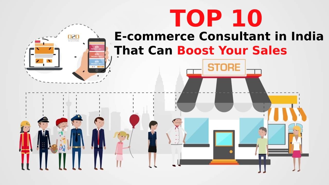 Top 10 Ecommerce Consultant in India That Can Boost Your Sales