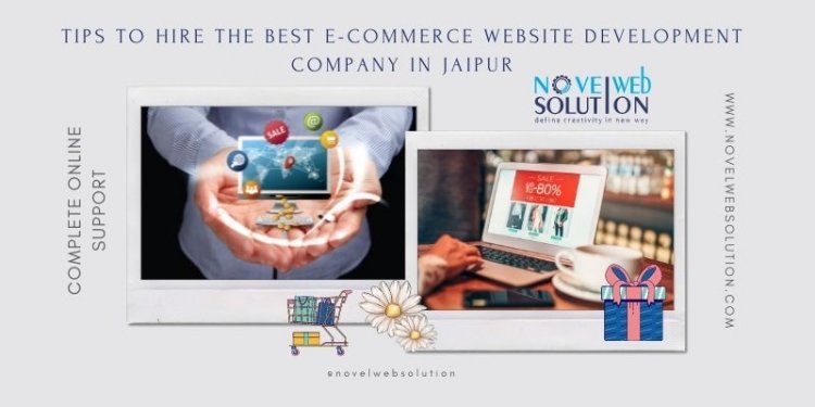 Tips to hire the best e-commerce website development company in Jaipur