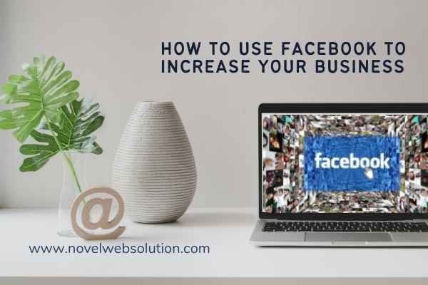 How to Use Facebook to Increase Your Business