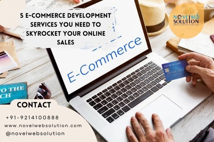 5 E-commerce Development Services You Need to Skyrocket Your Online Sales