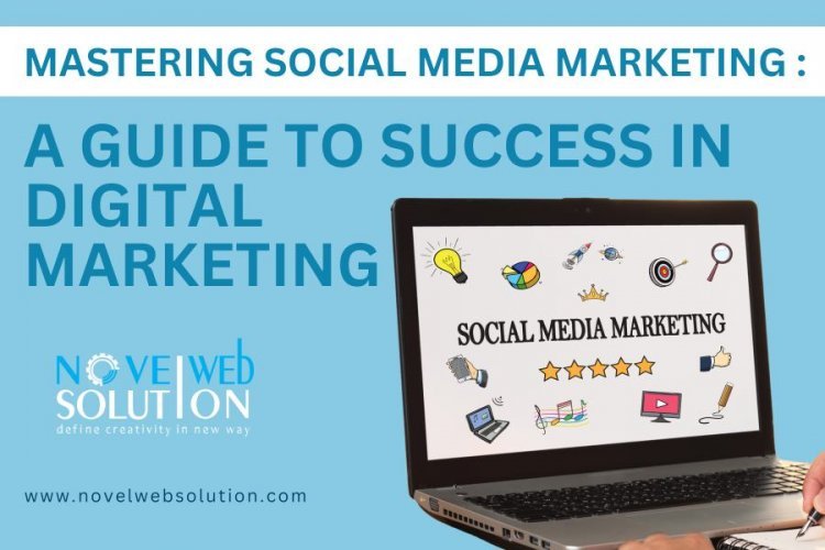 Mastering Social Media Marketing : A Guide to Success in Digital Marketing