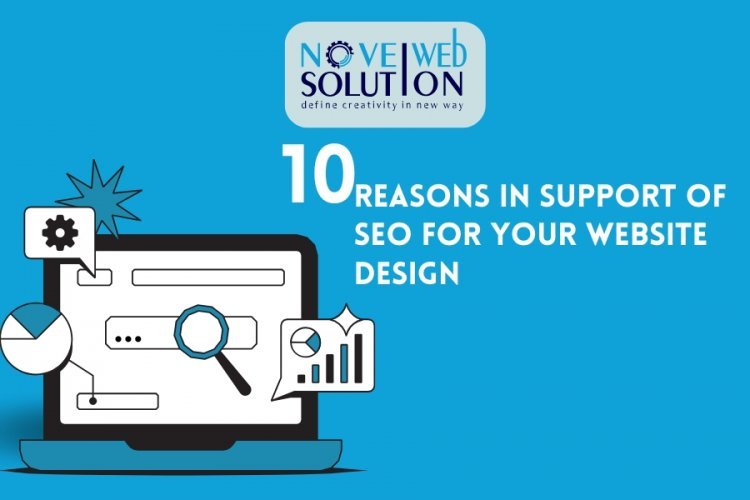 10 Reasons in Support of SEO for Your Website Design