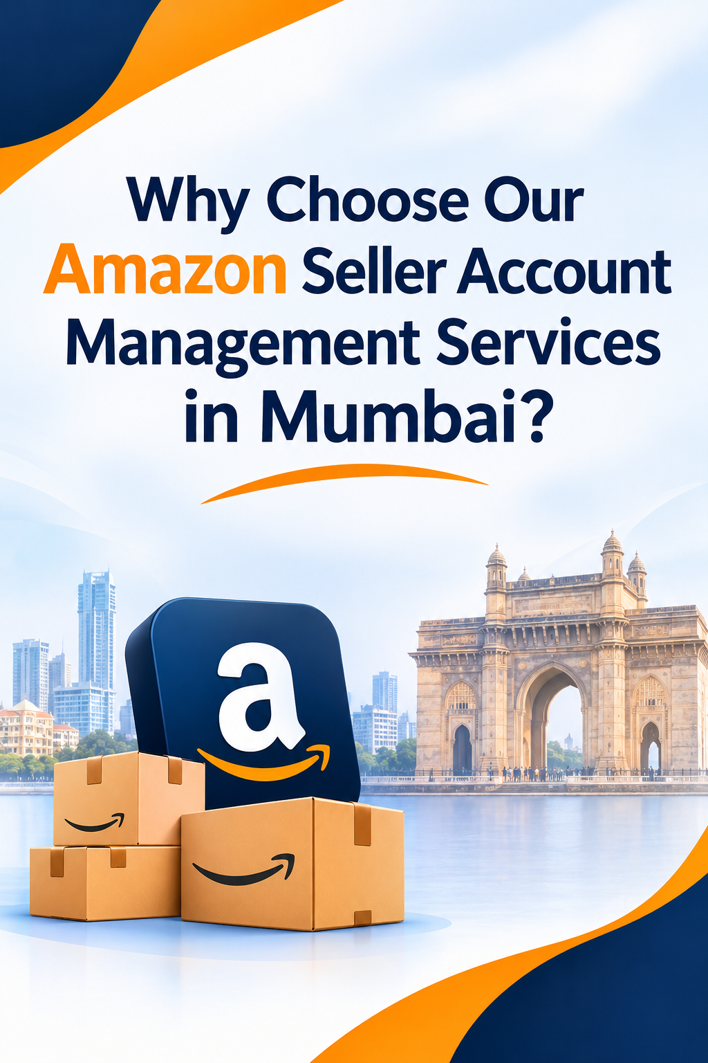 Why Choose Our Amazon Seller Account Management Services in Mumbai?
